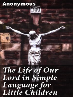 cover image of The Life of Our Lord in Simple Language for Little Children